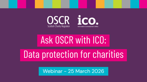 Video – Data protection for charities: Ask OSCR webinar with ICO